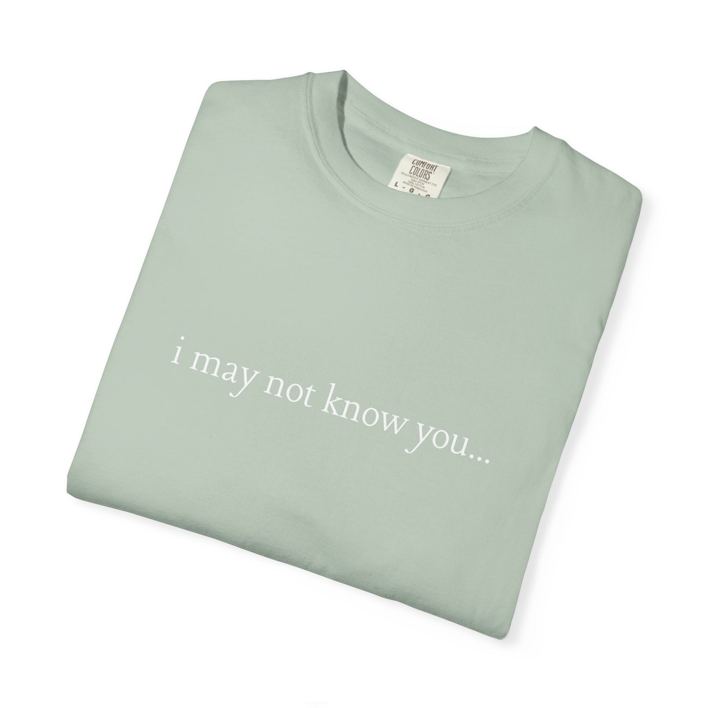 I Love People - i may not know you | T- Shirt
