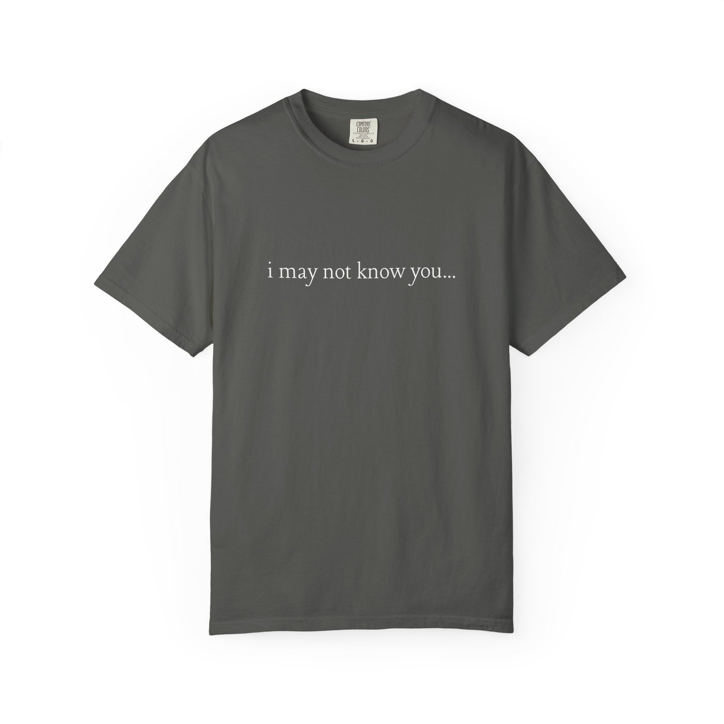 I Love People - i may not know you | T- Shirt
