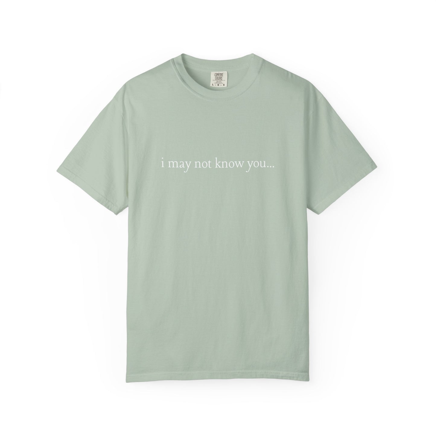I Love People - i may not know you | T- Shirt