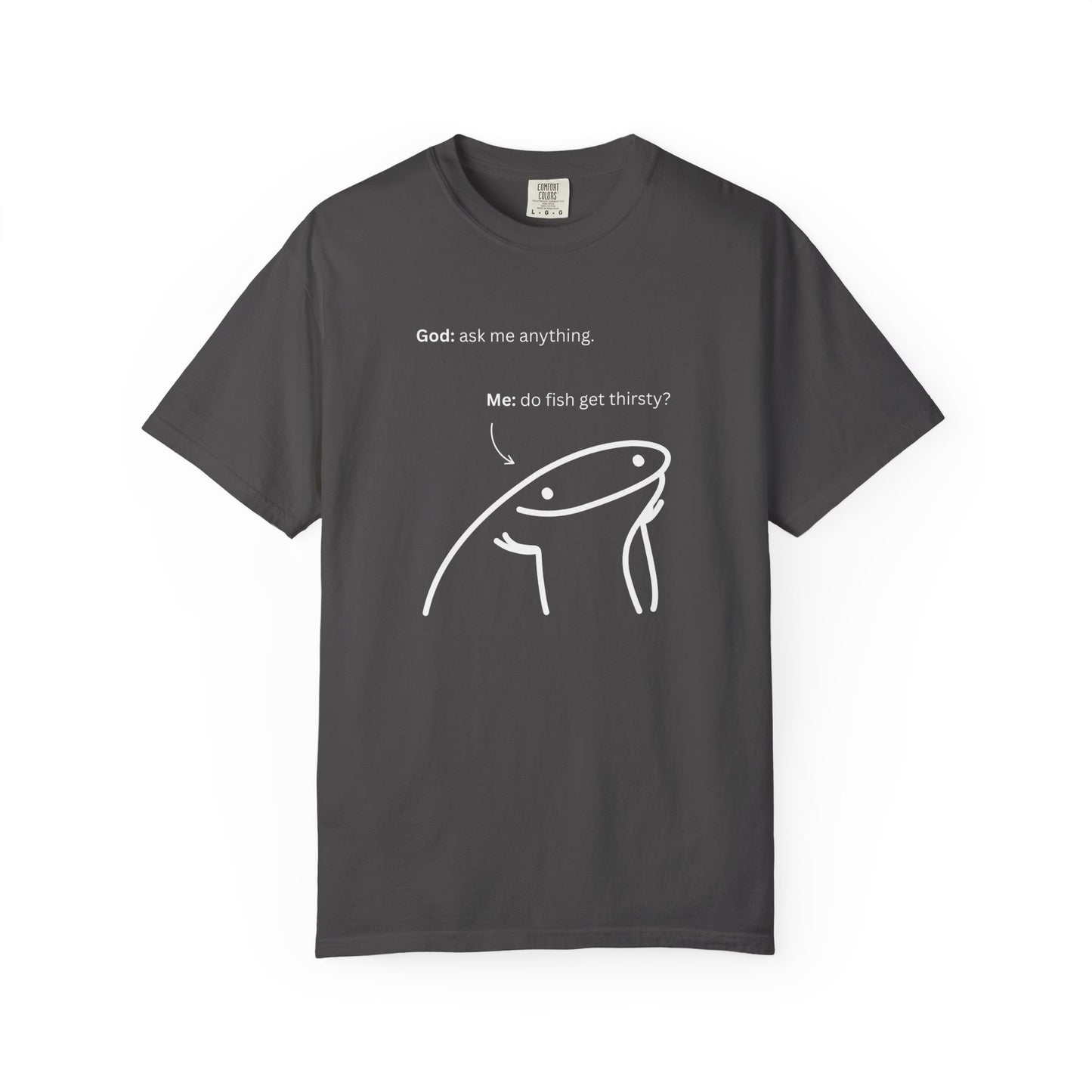 I Love People - Do fish get thirsty? | T-Shirt