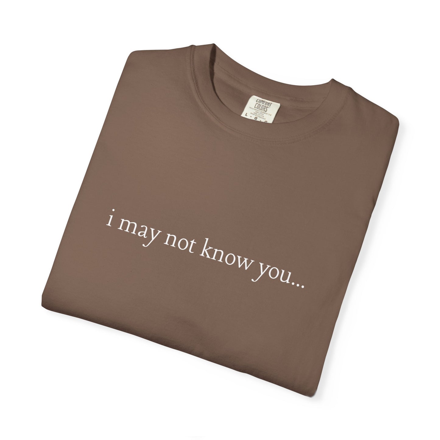 I Love People - i may not know you | T- Shirt