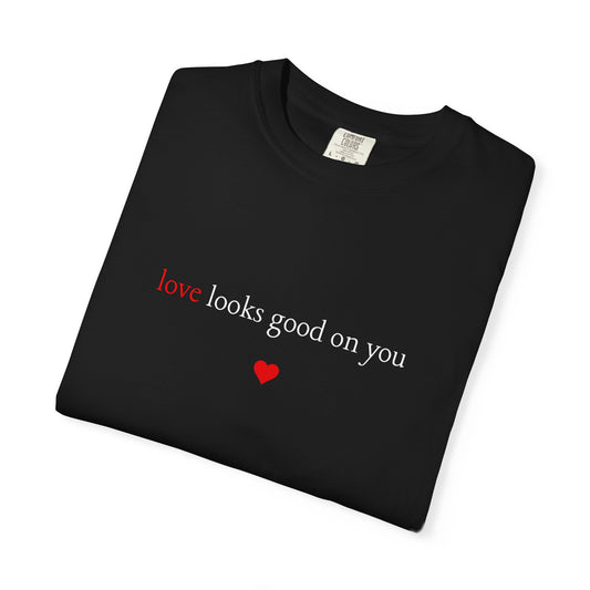 I Love People - love looks good on you | T-Shirt