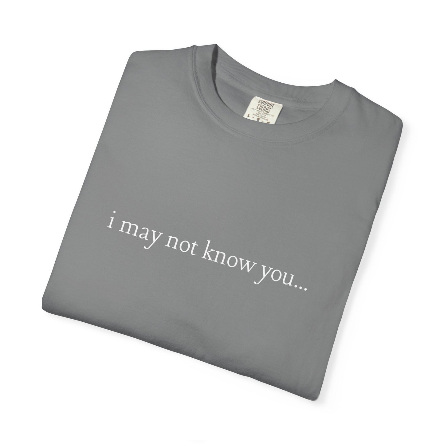 I Love People - i may not know you | T- Shirt