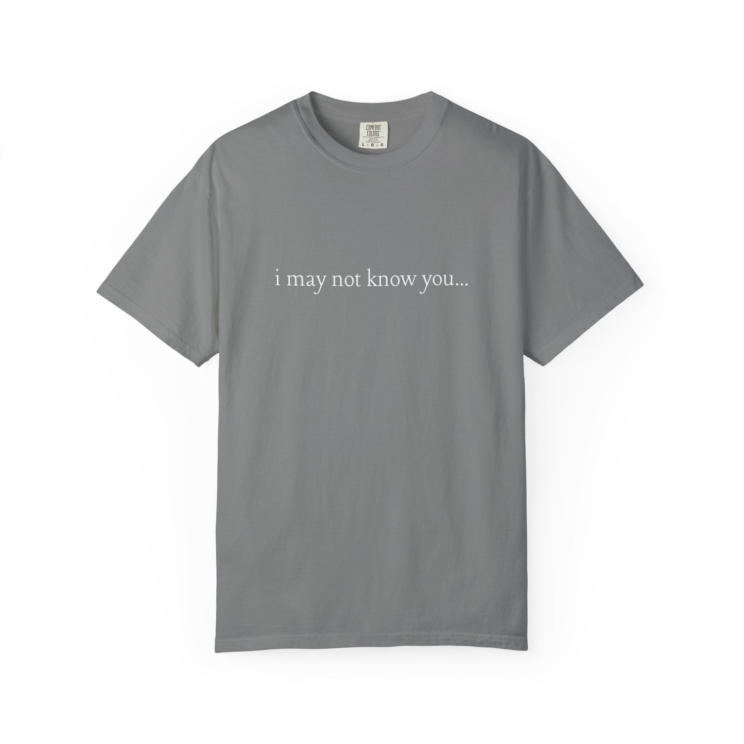 I Love People - i may not know you | T- Shirt