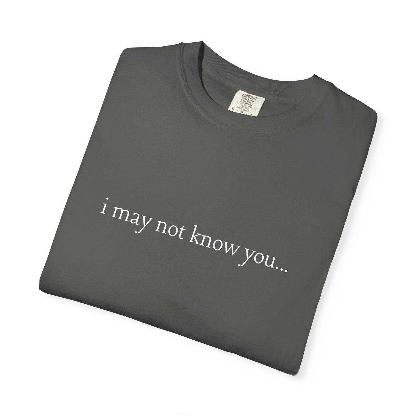 I Love People - i may not know you | T- Shirt