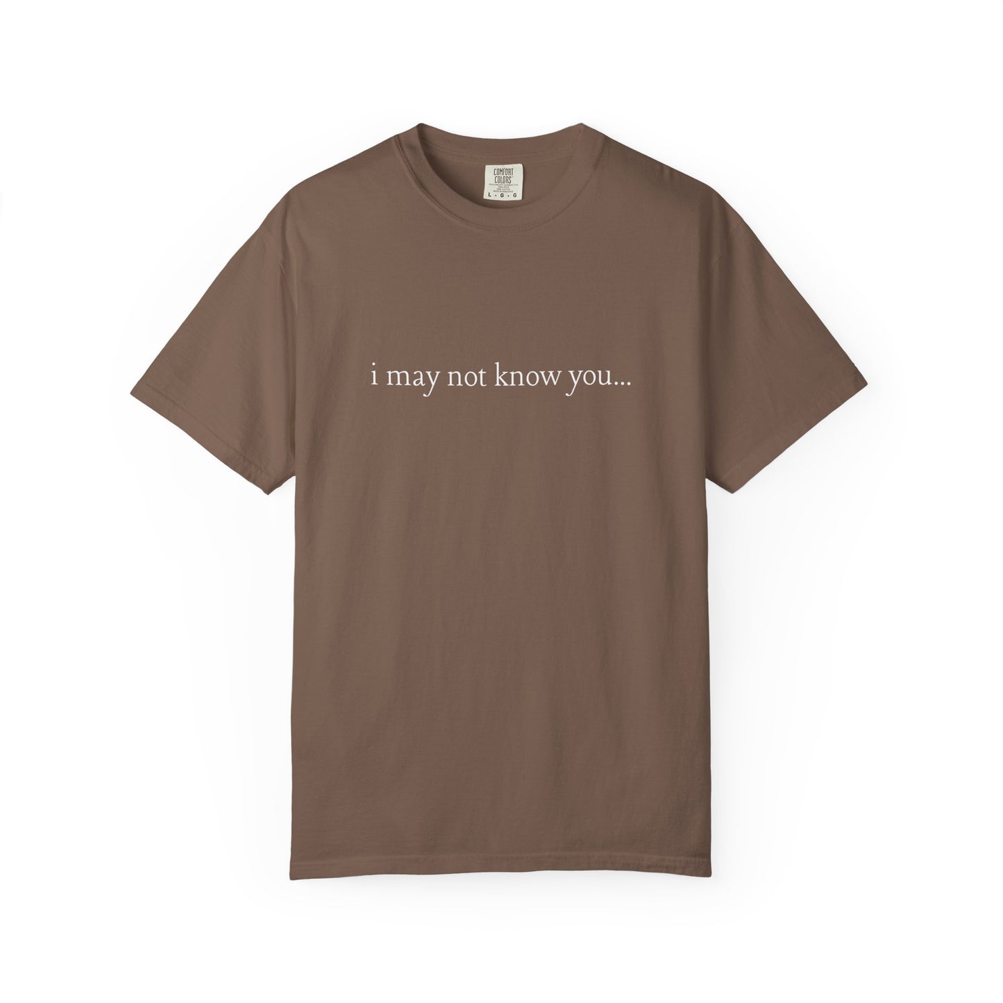 I Love People - i may not know you | T- Shirt